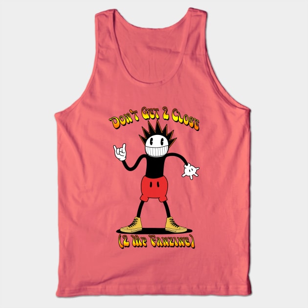 Don't Get 2 Close (2 My Fanzine) Tank Top by CosmicLion